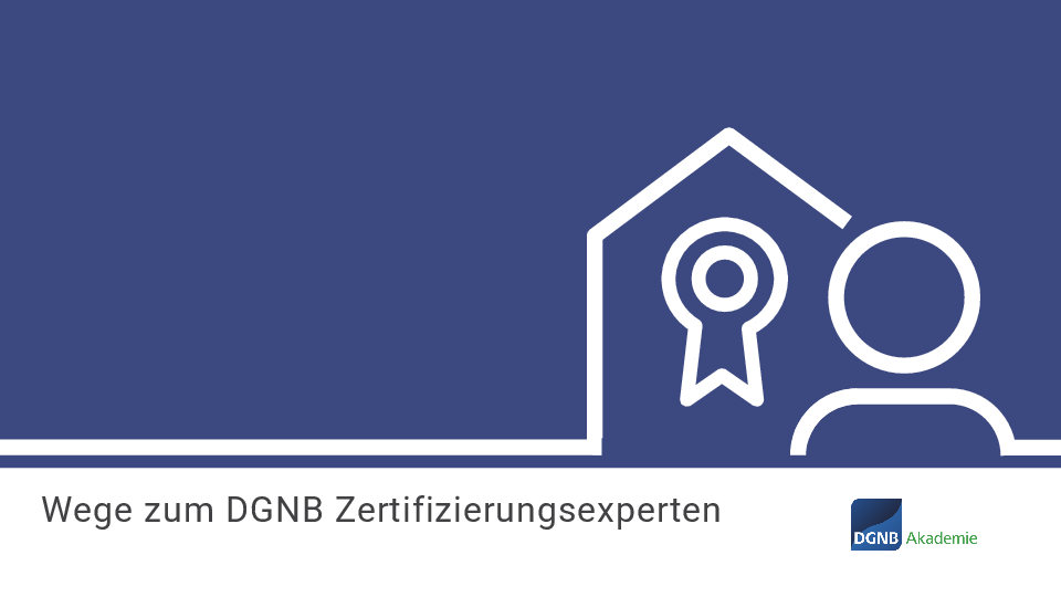 Wege zum DGNB Zertifizierungsexperten