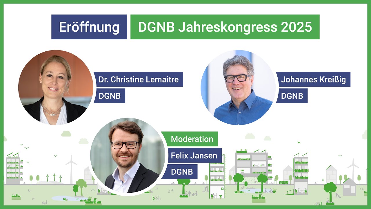 Eröffnung mit Dr. Christine Lemaitre und Johannes Kreißig | DGNB Jahreskongress 2025